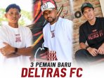 Tiga pemain baru Deltras FC. (Foto: Ist)